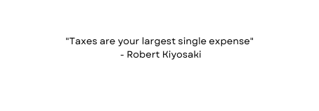 Taxes are your largest single expense Robert Kiyosaki